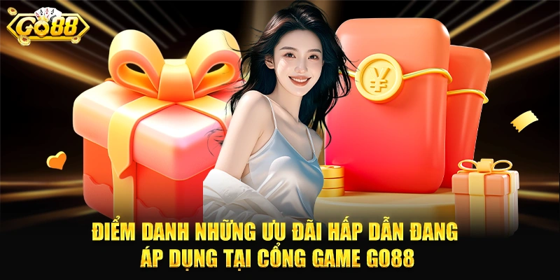 Điểm danh những ưu đãi hấp dẫn đang áp dụng tại cổng game GO88
