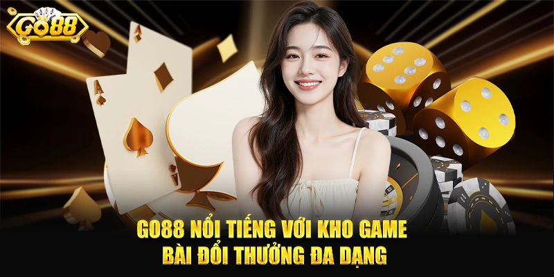 GO88 nổi tiếng với kho game bài đổi thưởng đa dạng